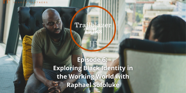 Trailblazer Talks - Episode 6: Exploring Black Identity in the Working World with Raphael Sofoluke