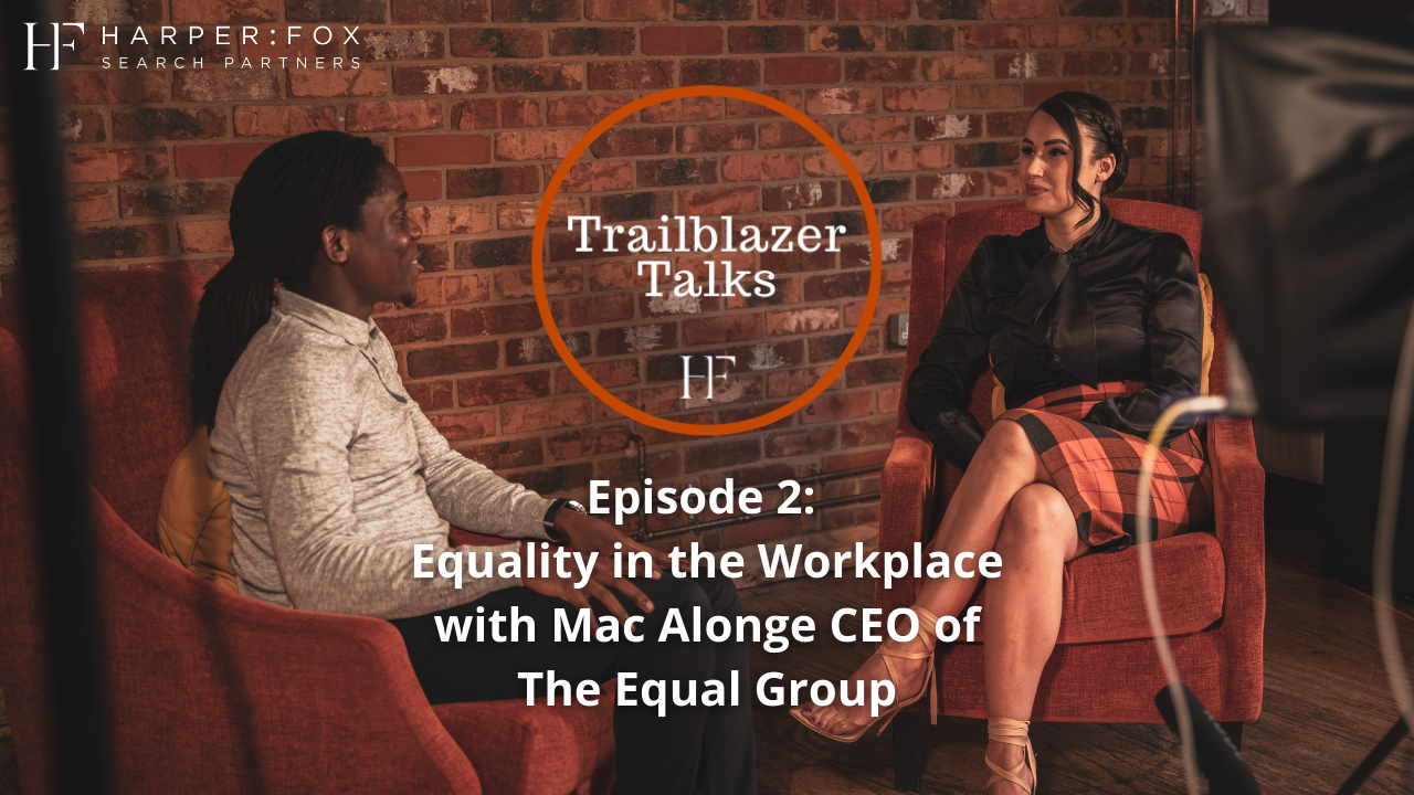 Equality in The Workplace - Trailblazer Talks Episode 2