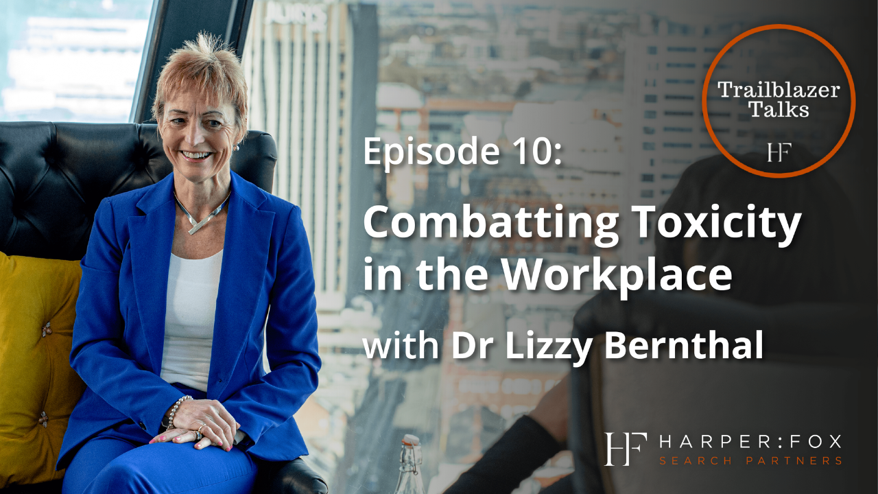 Trailblazer Talks - Episode 10: Combatting Workplace Toxicity with Dr Lizzy Bernthal